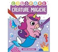 Colorare creature magiche. Ediz. a colori