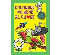 Colorare fa bene al cuore. Ediz. illustrata
