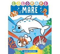 Colorare il mare. Ediz. a colori