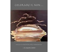 Colorare il non… Nulla di definito nell’indefinito!