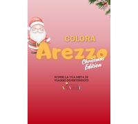 ColoraViaggi - Arezzo - Christmas Edition: La città del Natale