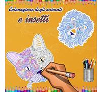 Colorazione degli animali e insetti: Libro da colorare sul tema degli animali, questo quaderno Mandala è consigliato a partire dai 12 anni. Il disegno è un ottimo rimedio contro lo stress.