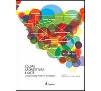 Colore architettura e città. La cultura del progetto sostenibile. Ediz. multilingue