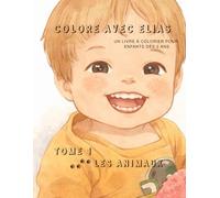 COLORE AVEC ELIAS, tome 1: LES ANIMAUX