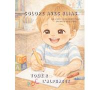 Colore avec Elias: Tome 2, L'Alphabet