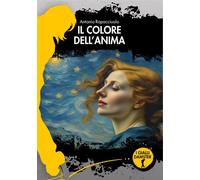 COLORE DELL'ANIMA (IL) - Rapacciuolo Antonio - 2024 - Edizioni del Loggione