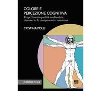 Colore e percezione cognitiva. Progettare la qualità ambientale attraverso la componente cromatica