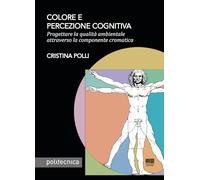 Colore e percezione cognitiva. Progettare la qualità ambientale attraverso la componente cromatica
