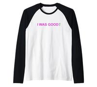 Colore Rosa I Was Good At It Grafica Rosa Maglia con Maniche Raglan