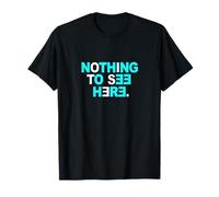 Colore Turchese Nothing To See Here Grafica Turchese Maglietta