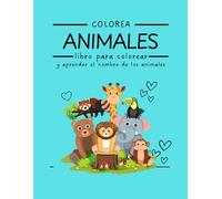 Colorea Animales: Libro para colorear y aprender el nombre de los animales
