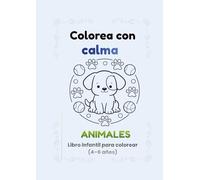 Colorea con calma: Cuaderno infantil de animales para relajarse