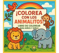 ¡Colorea con los animalitos!: Libro de colorear relajante y divertido.: Libro de colorear para niños y niñas.