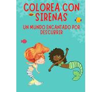 COLOREA CON SIRENAS: UN MUNDO ENCANTADO POR DESCUBRIR