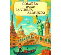Colorea Dando la Vuelta al Mundo: Un viaje relajante para adultos a través de 45 ciudades icónicas del planeta