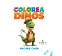 Colorea Dinos - Profesiones: Oficios y profesiones con dinosaurios para aprender y colorear para niños 3-8