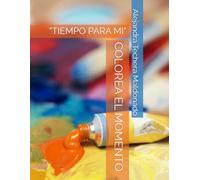COLOREA EL MOMENTO: "TIEMPO PARA MI"