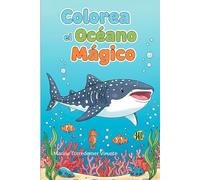 Colorea el océano mágico: Libro para colorear - Actividades Creativas para Niños y Niñas de 4 a 8 Años | Naturaleza, Fantasía y Aprendizaje Divertido (35 Diseños Originales)