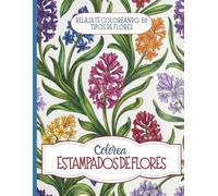 Colorea Estampados de Flores: Relájate Coloreando 50 Estampados Florales