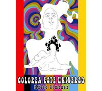 COLOREA ESTE UNIVERSO: Ilustraciones de fantasía, surrealismo y arte pop para pintar
