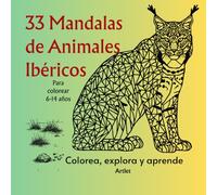 Colorea, explora y aprende : 33 MANDALAS DE ANIMALES IBÉRICOS: Para colorear 6-14 años