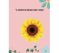 Colorea Flores y Rosas: Arte Floral para Relajarte