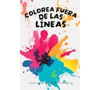 Colorea fuera de las líneas: Deja que tu imaginación te permita crear algo diferente
