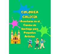 Colorea Galicia: Aventuras en el Camino de Santiago para Pequeños Artistas: Libro para colorear niños