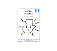 COLOREA GUATEMALA: MI PRIMER VIAJE POR LA IDENTIDAD GUATEMALTECA