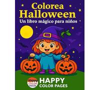 Colorea Halloween: Un libro mágico para niños: Brujitas, fantasmas y calabazas para colorear con alegría