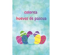 COLOREA HUEVOS DE PASCUA