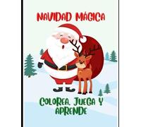 Colorea, Juega y Aprende: Navidad Mágica