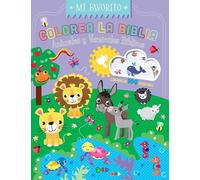 Colorea la Biblia / Coloring the Bible: Animales y versículos Bíblicos con pegatinas / Animals & Bible Verses With Stickers