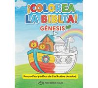 ¡COLOREA LA BIBLIA! GÉNESIS: Libro de Colorear Bíblico para niños de 6 a 9 años de edad. Historias del Génesis, Adán y Eva, El Arca, y el pacto con Abraham.