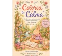 Colorea la Calma.: Un libro para respirar despacio, calmar los pensamientos y volver al presente.