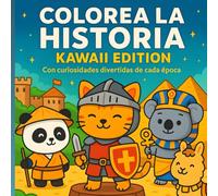 COLOREA LA HISTORIA; KAWAII EDITION: LIBRO PARA COLOREAR CON CURIOSIDADES DIVERTIDAS PARA APRENDER, RELAJARSE, CON DIBUJOS GRANDES PARA TODAS LAS EDADES