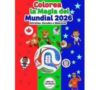 COLOREA LA MAGIA DEL MUNDIAL 2026: Estrellas, Escudos y Mascotas