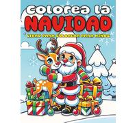 Colorea la Navidad - Libro para colorear Navidad para niños: 141 páginas con 70 adorables dibujos de Papá Noel, elfos, renos, animales y paisajes invernales para niños de 3 a 10 años