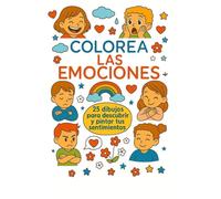 Colorea las emociones: 25 dibujos para descubrir y pintar tus sentimientos