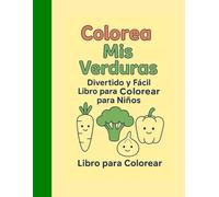 Colorea Mis Verduras 2025: Divertido y fácil libro para colorear de verduras para niños de 3 a 6 años