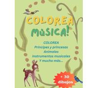 Colorea música: Mi primer libro para colorear música: Con más de 30 dibujos para colorear con instrumentos musicales, música, animales y niños ... coloreando! Para niños de más de 4 años.