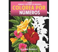 Colorea por números - Flores: Libro para colorear para adultos para relajarse. Ideal para pintar con rotuladores