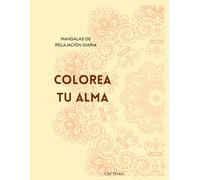 Colorea tu alma - Mandalas Captmah: Circulos florales