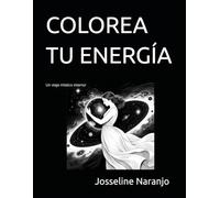 COLOREA TU ENERGÍA: un viaje místico interior/Color you energy: a mystical inner journey