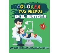 Colorea tus miedos: En el dentista: Una aventura para corazones valientes