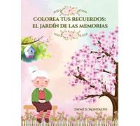 Colorea tus Recuerdos: El Jardín de las Memorias: Libro para colorear con historia para adultos