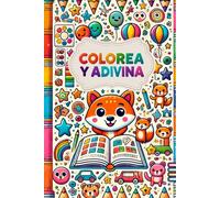 Colorea y Adivina: Adivinanzas y curiosidades para colorear: estimula la imaginación y el aprendizaje en los niños