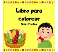 Colorea y Aprende con las Frutas: Un libro bilingüe para pequeños artistas