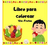 Colorea y Aprende con las Frutas: Un libro bilingüe para pequeños artistas