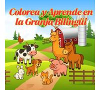 ¡Colorea y Aprende en la Granja Bilingüi!: Animales en español e italiano para pintar, descubrir y divertirse